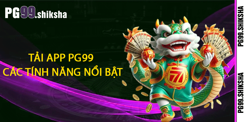 Tải App PG99 các tính năng nổi bật