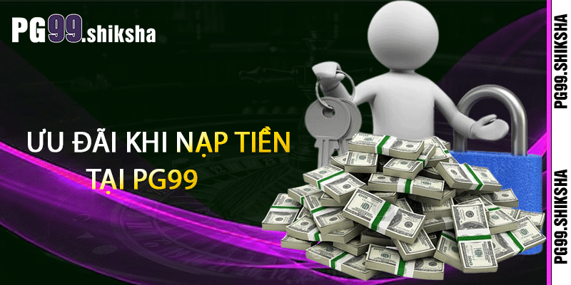 Ưu Đãi Khi Nạp Tiền Tại PG99