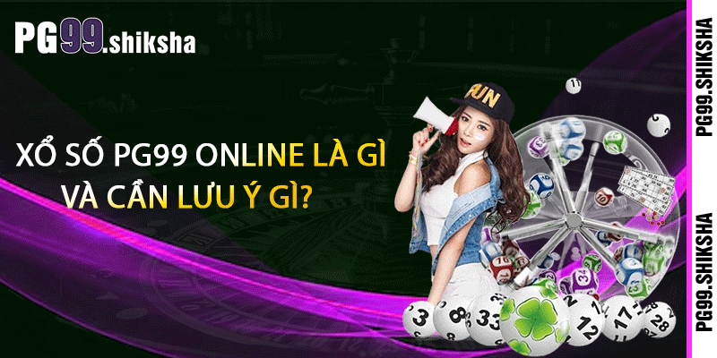 Xổ số PG99 online là gì và cần lưu ý gì?